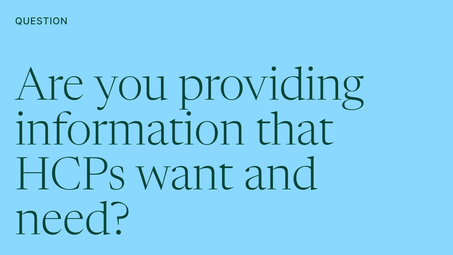 Are you providing information that HCPs want and need?